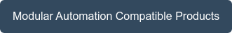Modular Automation Compatible Products Â 