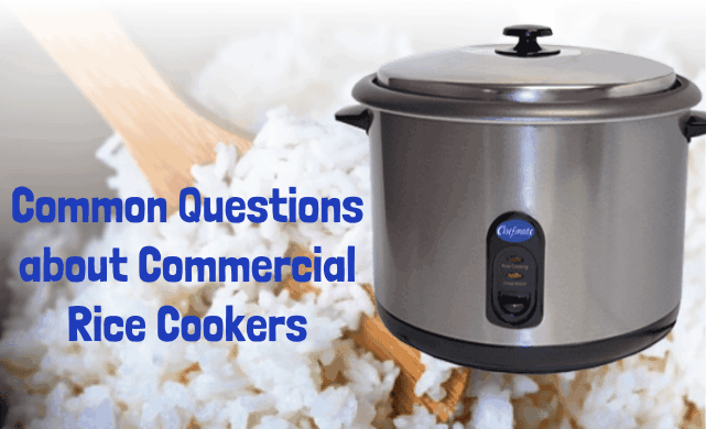 Top Questions About Commercial Rice Cookers