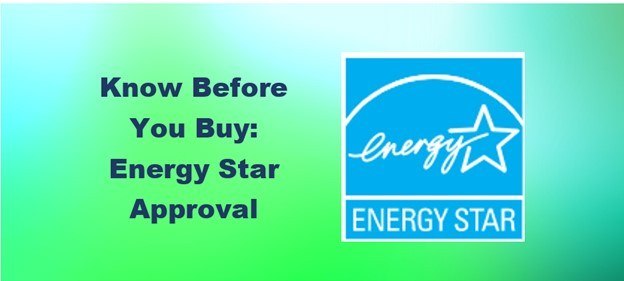 Know Before You Buy: Energy Star Approval