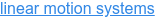 linear motion systems