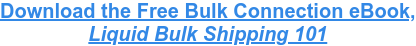 Download the Free Bulk Connection eBook, Liquid Bulk Shipping 101