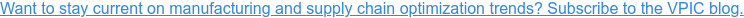 Like what youâ€™re reading? Subscribe to our blog and get a weekly round-up of  the latest news on how to optimize your manufacturing supply chain.