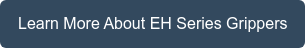Learn More About EH Series Grippers