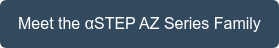 Meet the Î±STEP AZ Series Family