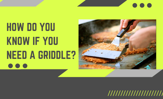 Do You Need a Griddle?