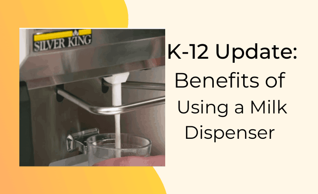 K-12 Update: Benefits of Using a Bulk Milk System