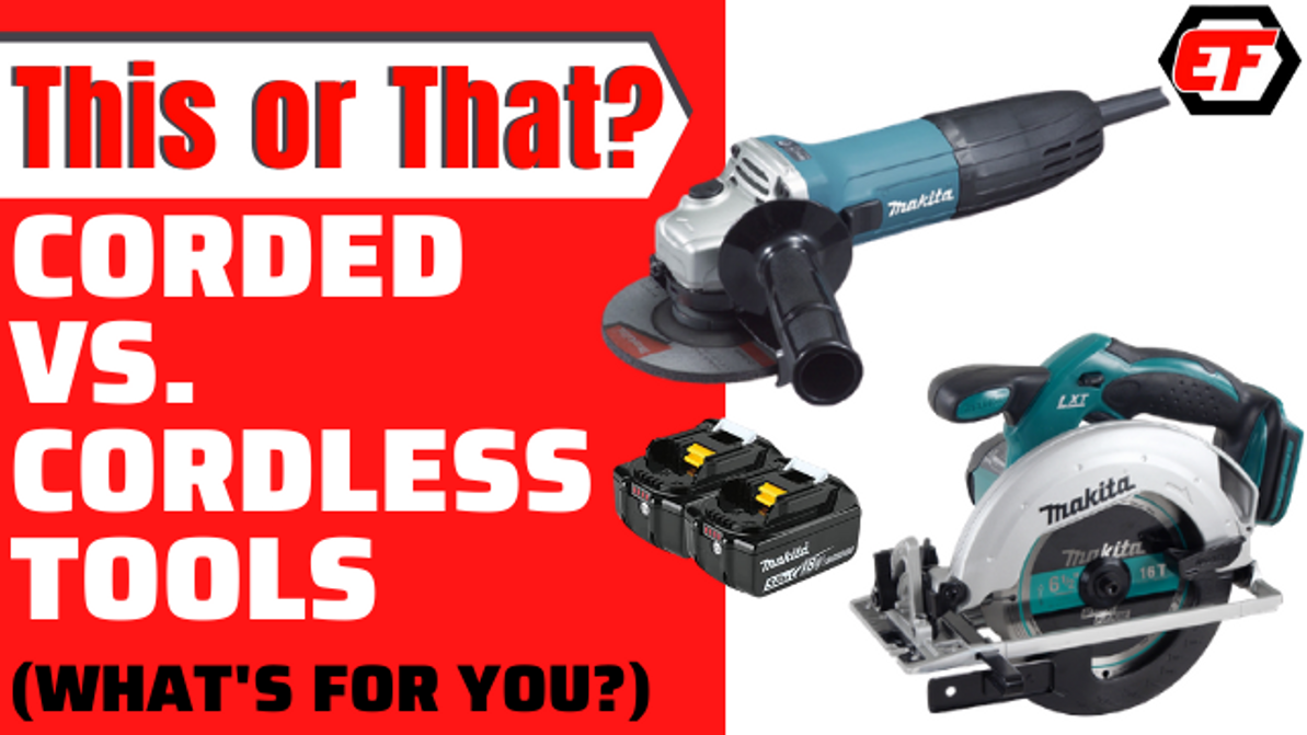 Corded vs. Cordless Tools - What's Best for You?