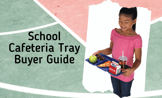  School Cafeteria Tray Buyer Guide  