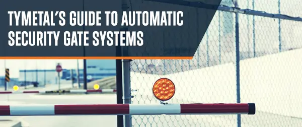 TYMETAL's Guide to Automatic Gate Systems