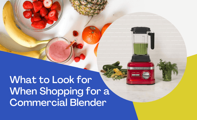 Key Features to Consider When Buying a Commercial Blender