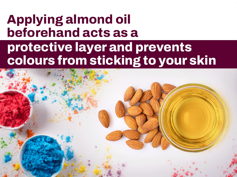 Dermatologist's Tips on Pre-Holi Skin and Hair Care 2 Almond oil acts as a protective layer from holi colors