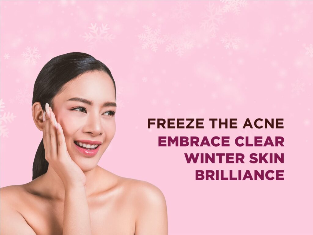 Why Do You Get Acne in Winter? The Ultimate Guide for Winter Acne Breakouts 2 understanding winter acne
