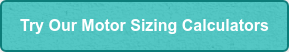 Try Our Motor Sizing Calculators