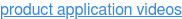 Product Application Videos
