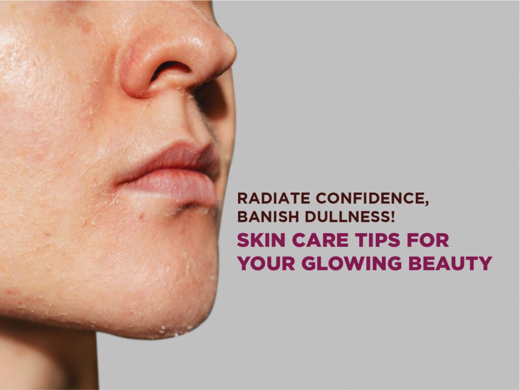 Banish Dull and Dry Skin with these 7 Essential Skin Care Tips 2 skincare tips for dull and dry skin