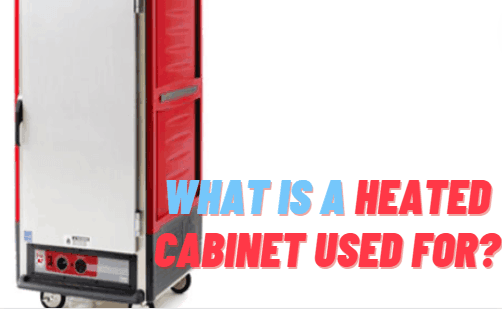 What is a heated cabinet and proofer used for?