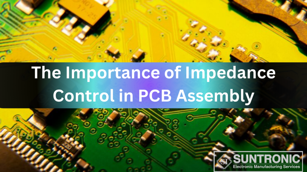 The Importance of Impedance Control in PCB Assembly