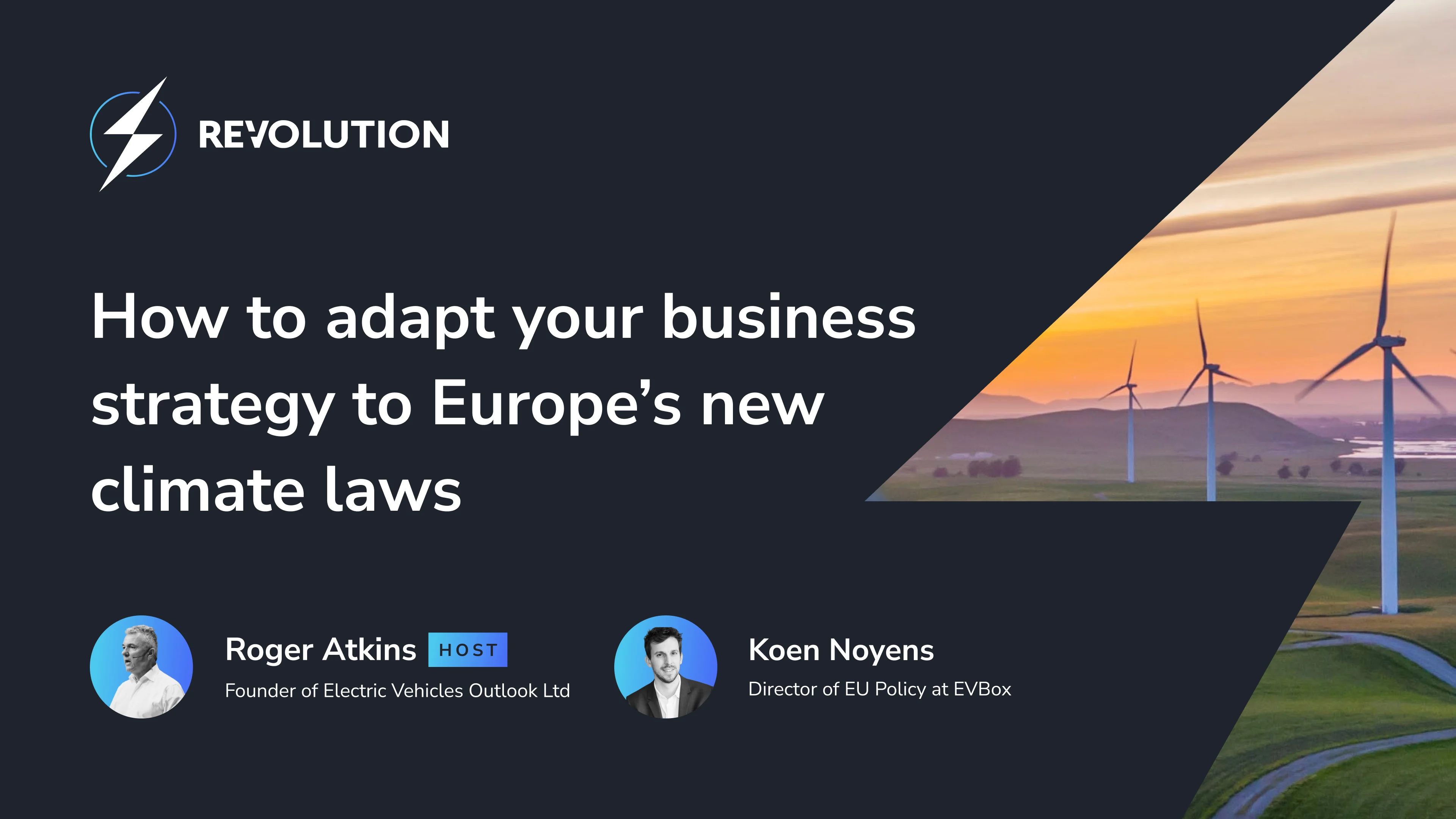REVOLUTION Live promo banner featuring the REVOLUTION LOGO, the episode title: 'How to Adapt Your Business Strategy to Europe's New Climate Laws,' and the speakers, Roger Atkins (host) and Koen Noyens (Director of EU Policy at EVBox).