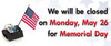 Closed Monday, May 26