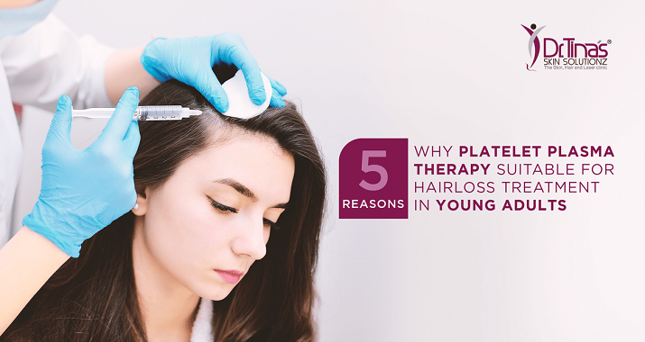 5 Reasons Why Platelet Plasma Therapy is Suitable for Hair Loss Treatment in Young Adults   1 Why Platelet Plasma Therapy is Suitable for Hair Loss Treatment