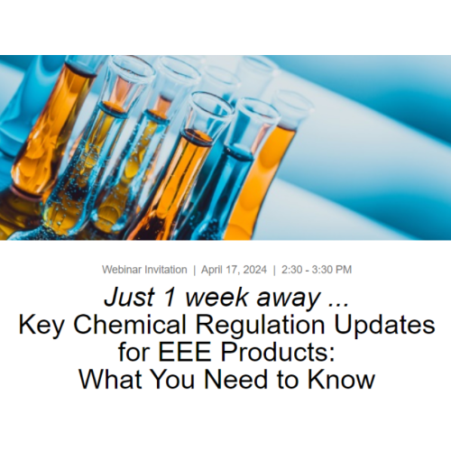 Just 1 week away ... Key Chemical Regulation Updates for EEE Products