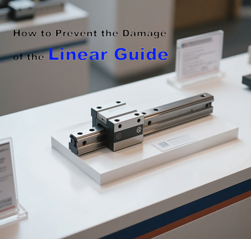Key Measures to Prevent the Linear Guideway Damage