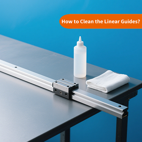 What are the Essential Tips for Cleaning Linear Guides?