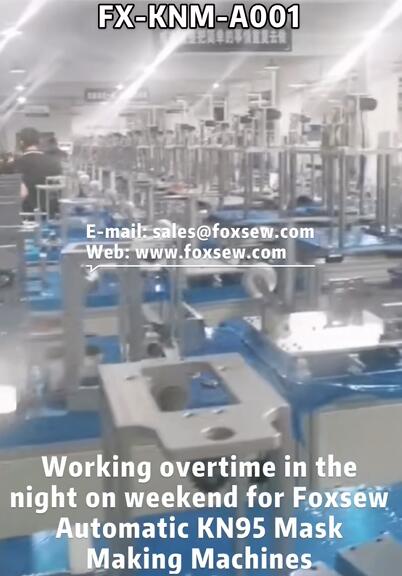 Working Overtime in the night for Automatic KN95 Mask Making Machines