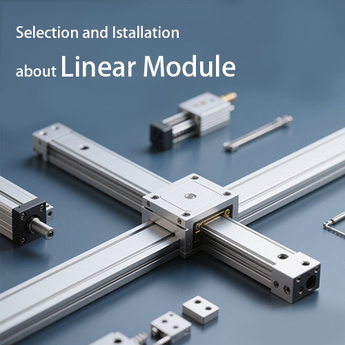 Guide to Selection and Installation of Linear Slide Modules