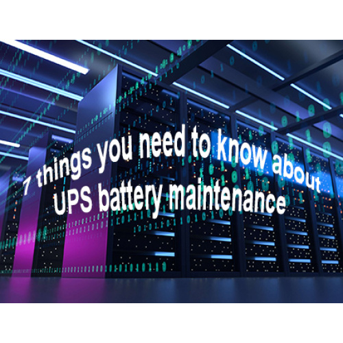 7 things you need to know about UPS battery maintenance