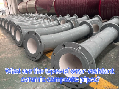 Types of wear-resistant ceramic composite pipes