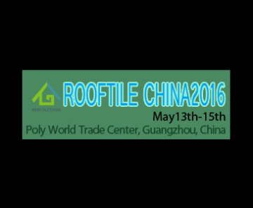 The 6th China Rooftile & Technology Exhibition (ROOFTILE CHINA2016)