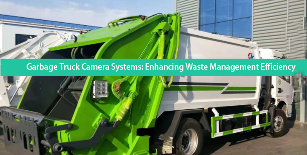 Garbage Truck Camera Systems