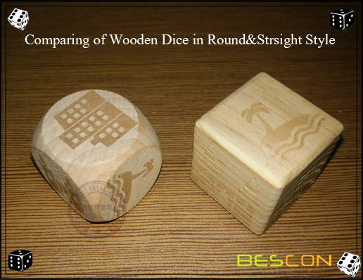 Comparing of Wooden Dice in Round and &Strsight Style Comparing of Wooden Dice in Round and &Strsight Style