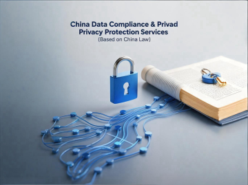 Chinese Data Compliance & Privacy Protection Services (Based on Chinese Law)