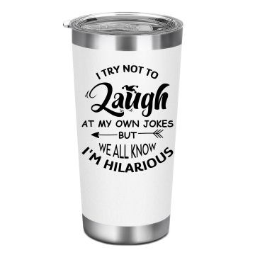 I Try Not to Laugh at My Own Jokes But We All Know I'm Hilarious 20oz Bullet Tumbler Cup