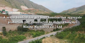A seven hundred ton per hour construction aggregate production line constructed by Hebei ZhongweiMining Machinery Co., Ltd