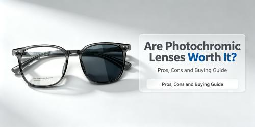 Are Photochromic Lenses Worth It? Pros, Cons, and Everything You Need to Know