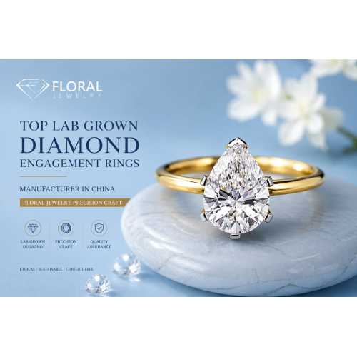 Nangungunang Lab Grown Diamond Engagement Rings Manufacturer sa China | FLORAL JEWELRY Precision Craft