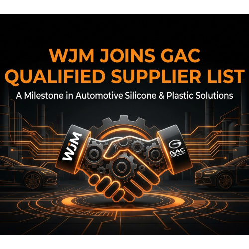 WJM Selected into GAC Qualified Supplier List for Automotive Silicone & Plastic Components
