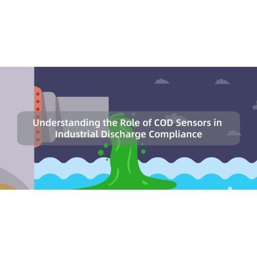 Understanding the Role of COD Sensors in Industrial Discharge Compliance