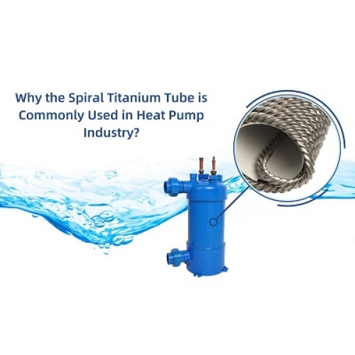 Why the spiral titanium tube is commonly used in heat pump industry?