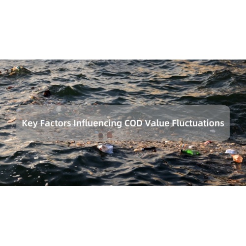 Key Factors Influencing COD Value Fluctuations: A Comprehensive Analysis