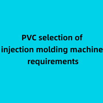 Sélection PVC des exigences de la machine à moulage par injection