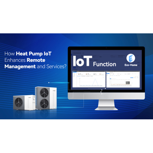 Wie verbessert die Wärmepumpe IoT die Effizienz des Fernmanagements für Ihr Unternehmen?