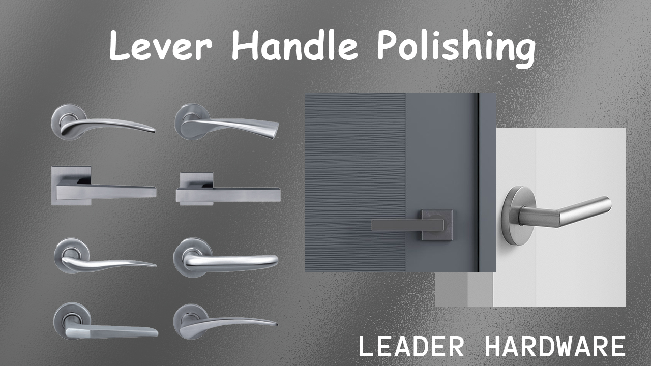 Leader Hardware Lever Handle Polishing