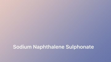Sodium Naphthalene Sulphonate
