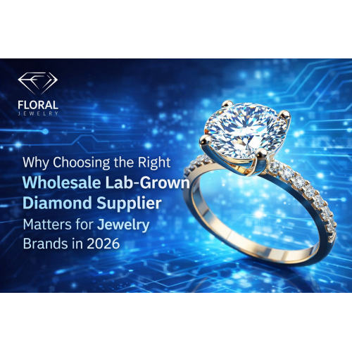 Mengapa Memilih Pembekal Berlian Borong yang Dihasilkan Makmal yang Tepat untuk Jenama Barang Kemas pada 2026