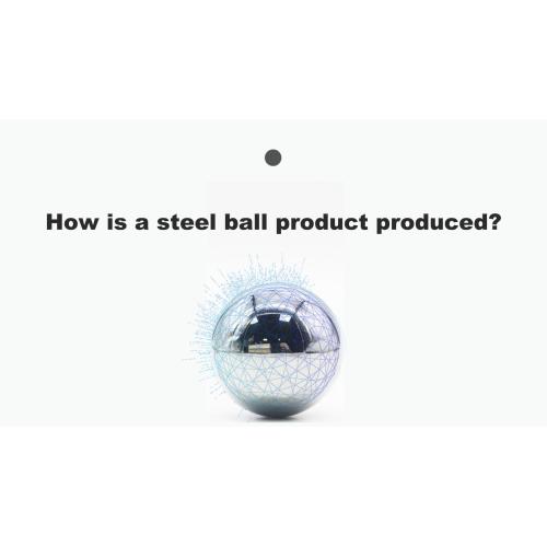 How a steel ball product is produced