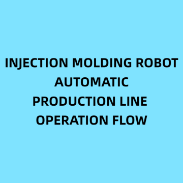 Injection molding robot automatic production line operation flow